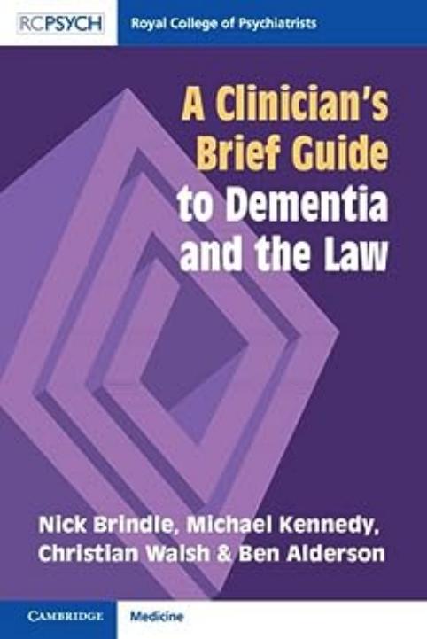 A Clinician's Brief Guide to Dementia and the Law by Nick Brindle