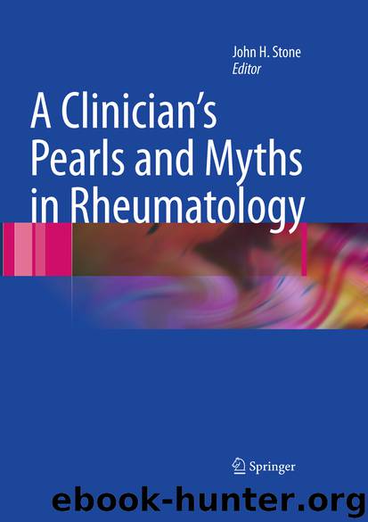 A Clinician's Pearls and Myths in Rheumatology by John H. Stone