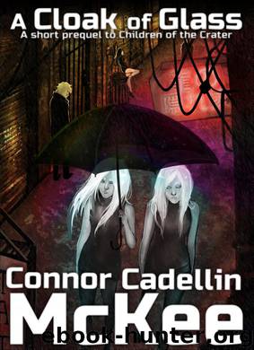 A Cloak of Glass by Connor Cadellin McKee