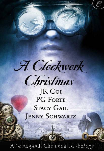 A Clockwork Christmas: Wanted: One Scoundrel\This Winter Heart\Far From Broken\Crime Wave in a Corset (The Bustlepunk Chronicles) by Schwartz Jenny & Forte PG & Coi J.K. & Gail Stacy
