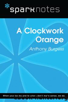 A Clockwork Orange: SparkNotes Literature Guide by SparkNotes