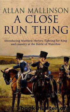A Close Run Thing by Allan Mallinson