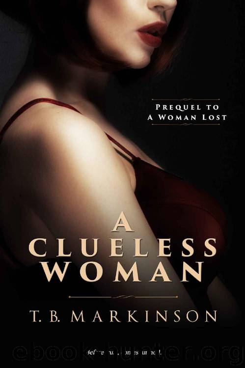 A Clueless Woman (A Woman Lost Book 0) by T.B. Markinson