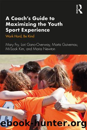 A Coach's Guide to Maximizing the Youth Sport Experience by Mary Fry