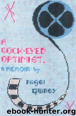 A Cock-Eyed Optimist: An Intimate Memoir of a Gay Film Fan Born in 1939 in South London by Nigel Quiney