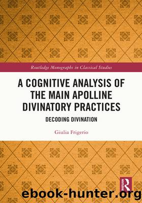 A Cognitive Analysis of the Main Apolline Divinatory Practices by Giulia Frigerio;
