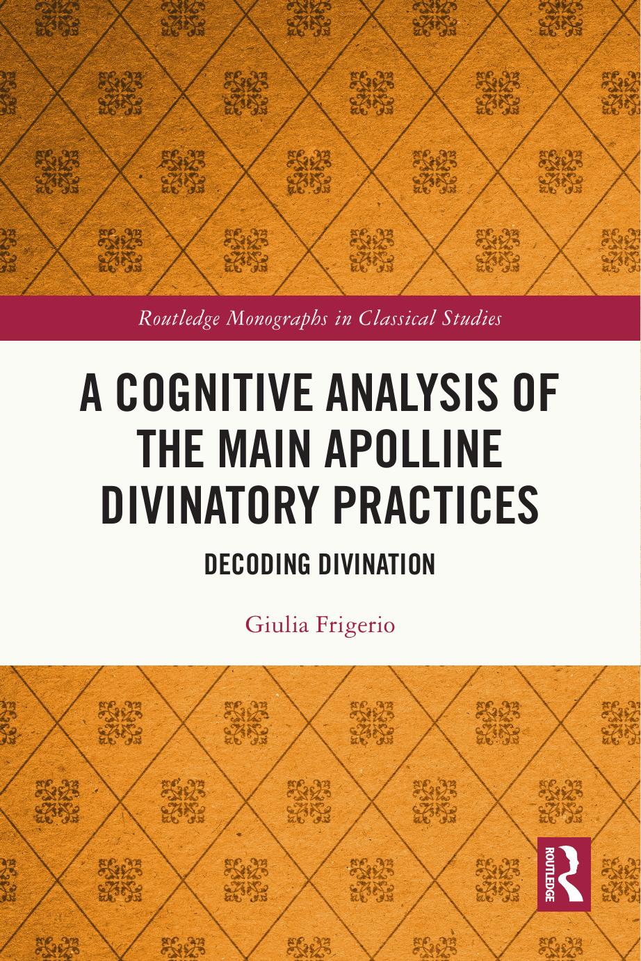 A Cognitive Analysis of the Main Apolline Divinatory Practices: Decoding Divination by Giulia Frigerio