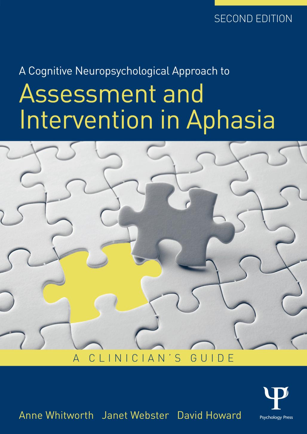 A Cognitive Neuropsychological Approach to Assessment and Intervention in Aphasia: A Clinician's Guide by Whitworth Anne Webster Janet Howard David