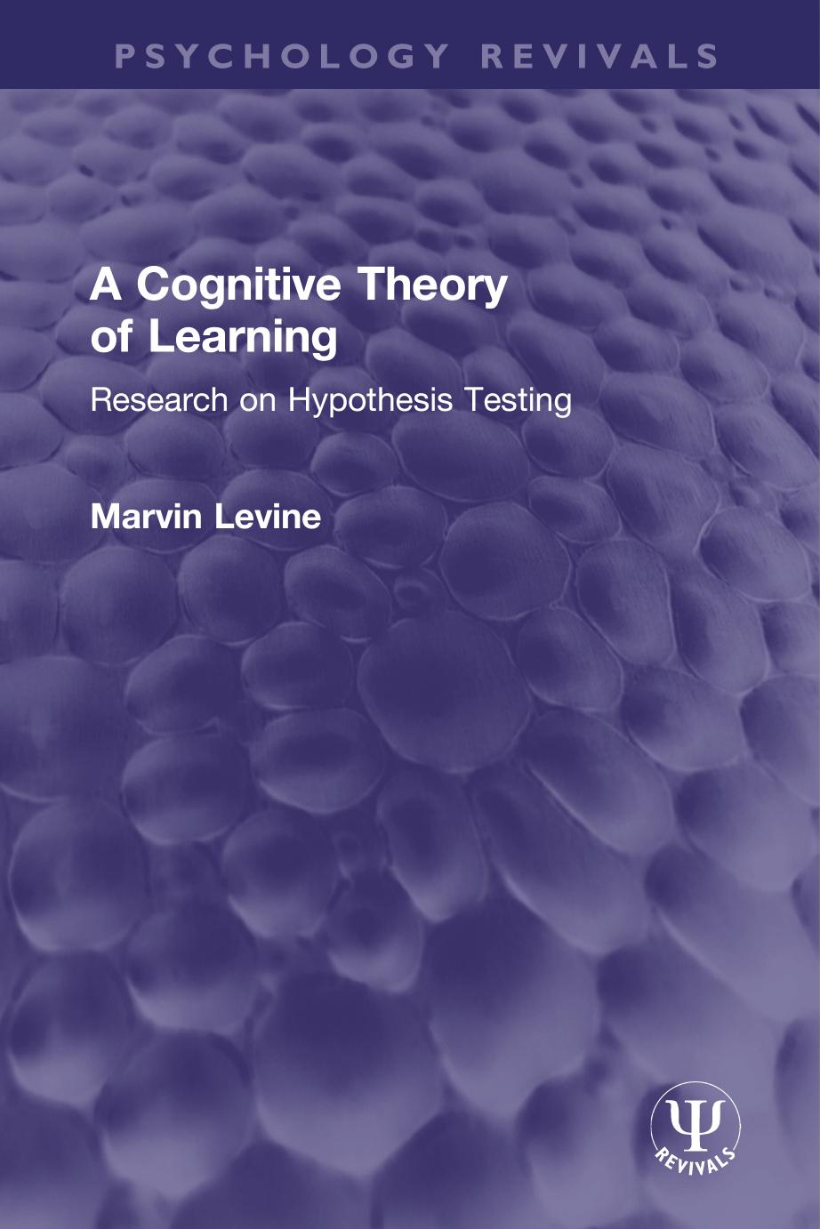 A Cognitive Theory of Learning: Research on Hypothesis Testing by Marvin Levine