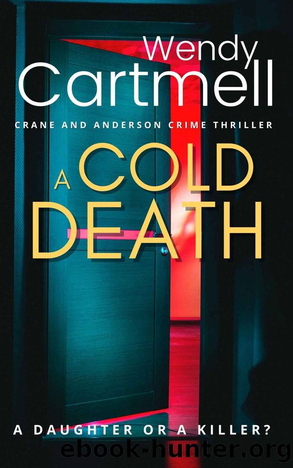 A Cold Death an addictive, electrifying, British crime thriller (Crane and Anderson serial killer crime thrillers Book 5) by Wendy Cartmell