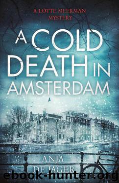 A Cold Death in Amsterdam (Lotte Meerman Book 1) by Jager Anja de