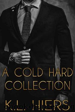 A Cold Hard Collection: Twenty-Five Dark Mafia Romance Short Stories (Cold Hard Cash Series Book 3) by K.L. Hiers