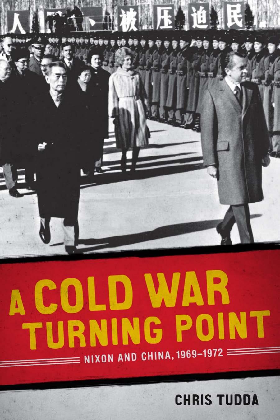 A Cold War Turning Point: Nixon and China, 1969-1972 by Chris Tudda