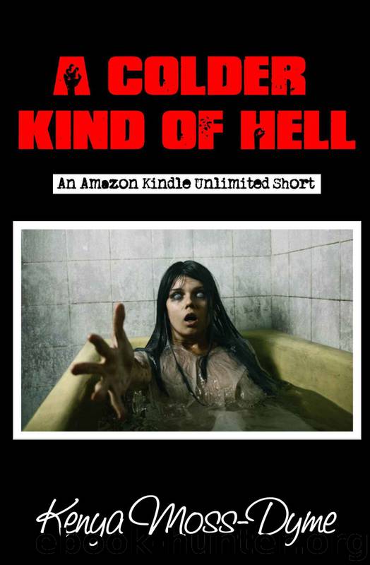 A Colder Kind of Hell by Kenya Moss-Dyme