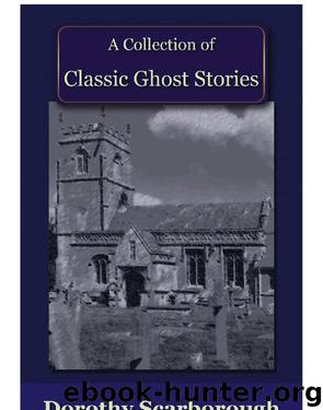 A Collection of Classic Ghost Stories by Dorothy Scarborough