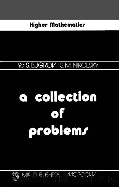 A Collection of Problems in Higher Mathematics by Ya. S. Bugrov S. M. Nikolsky