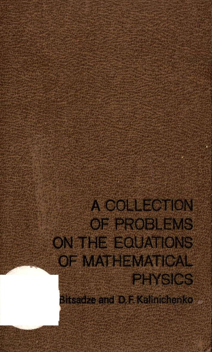A Collection of Problems on the Equations of Mathematical Physics by A.V. Bitsadze D.F. Kalinichenko