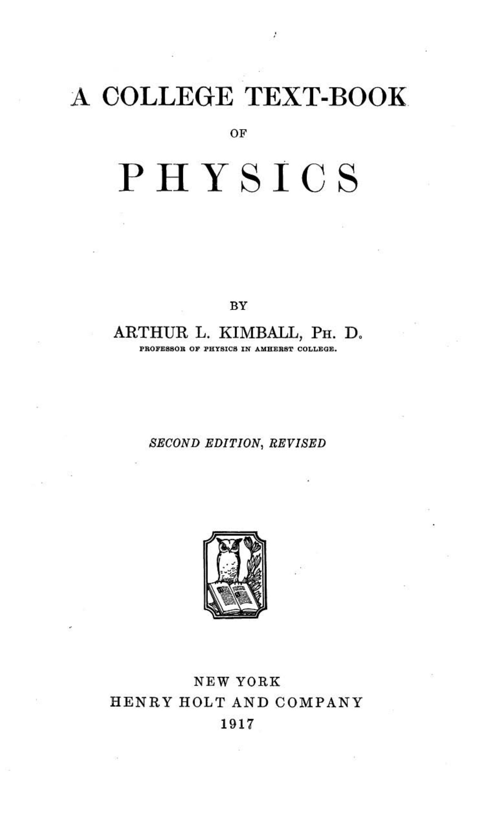 A College Text-Book Of Physics by Arthur L. Kimball