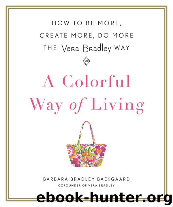 A Colorful Way of Living by Barbara Bradley Baekgaard