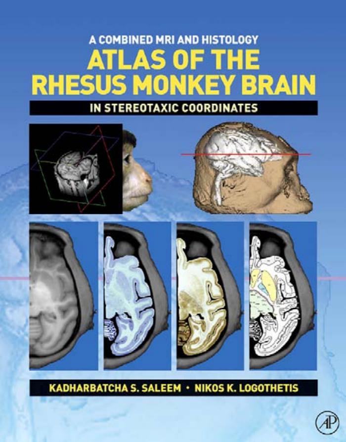A Combined MRI and Histology Atlas of the Rhesus Monkey Brain in Stereotaxic Coordinates by Kadharbatcha S. Saleem Nikos K. Logothetis
