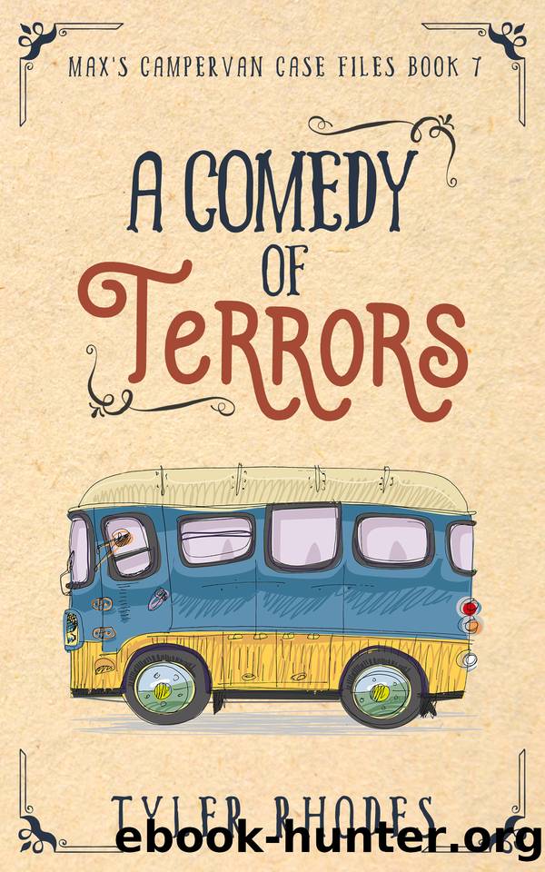 A Comedy of Terrors (Max's Campervan Case Files Book 7) by Tyler Rhodes