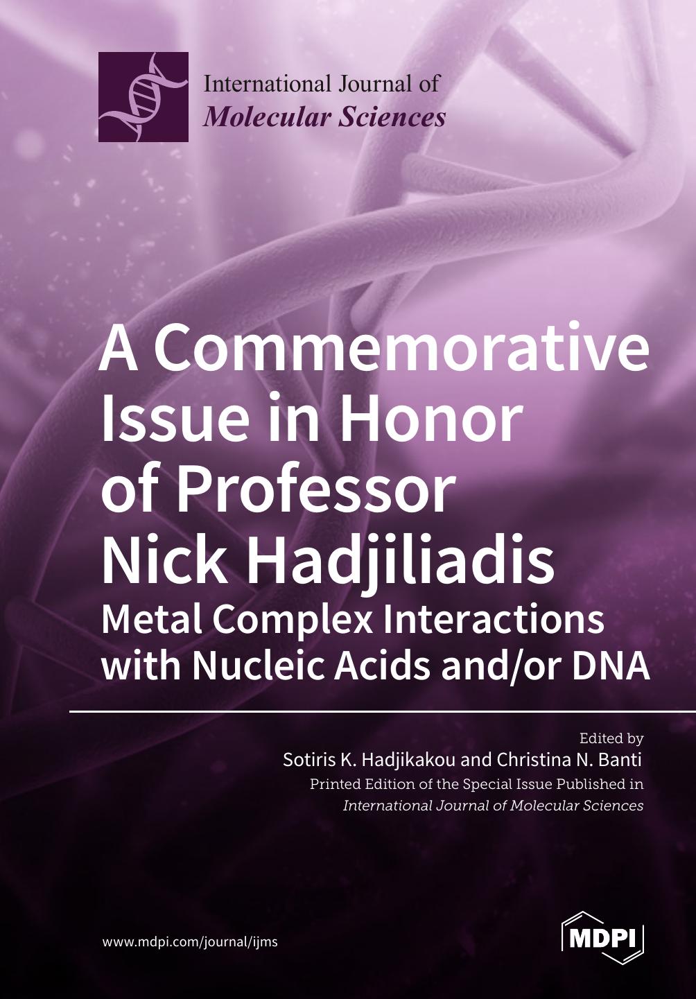 A Commemorative Issue in Honor of Professor Nick Hadjiliadis Metal Complex Interactions with Nucleic Acids And/Or DNA by Sotiri K Hadjikakou Christina N Banti