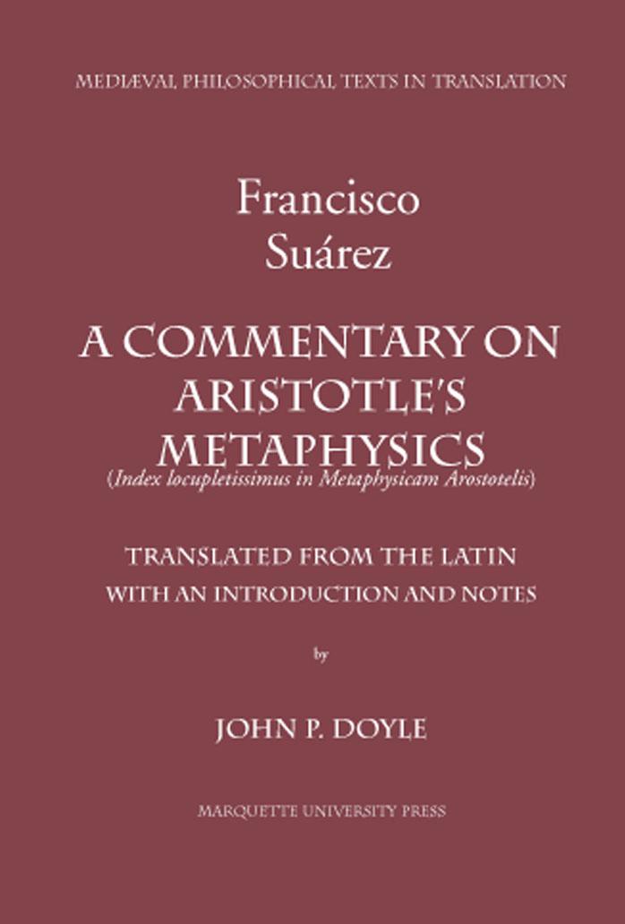 A Commentary On Aristotle's Metaphysics : Or, a Most Ample Index to The Metaphysics of Aristotle by Suárez Francisco.; Doyle John P
