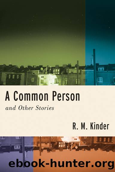 A Common Person and Other Stories by R. M. Kinder;