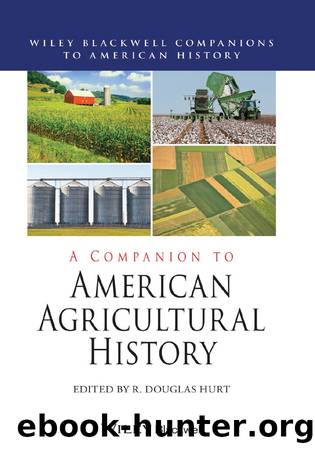 A Companion to American Agricultural History by R. Douglas Hurt