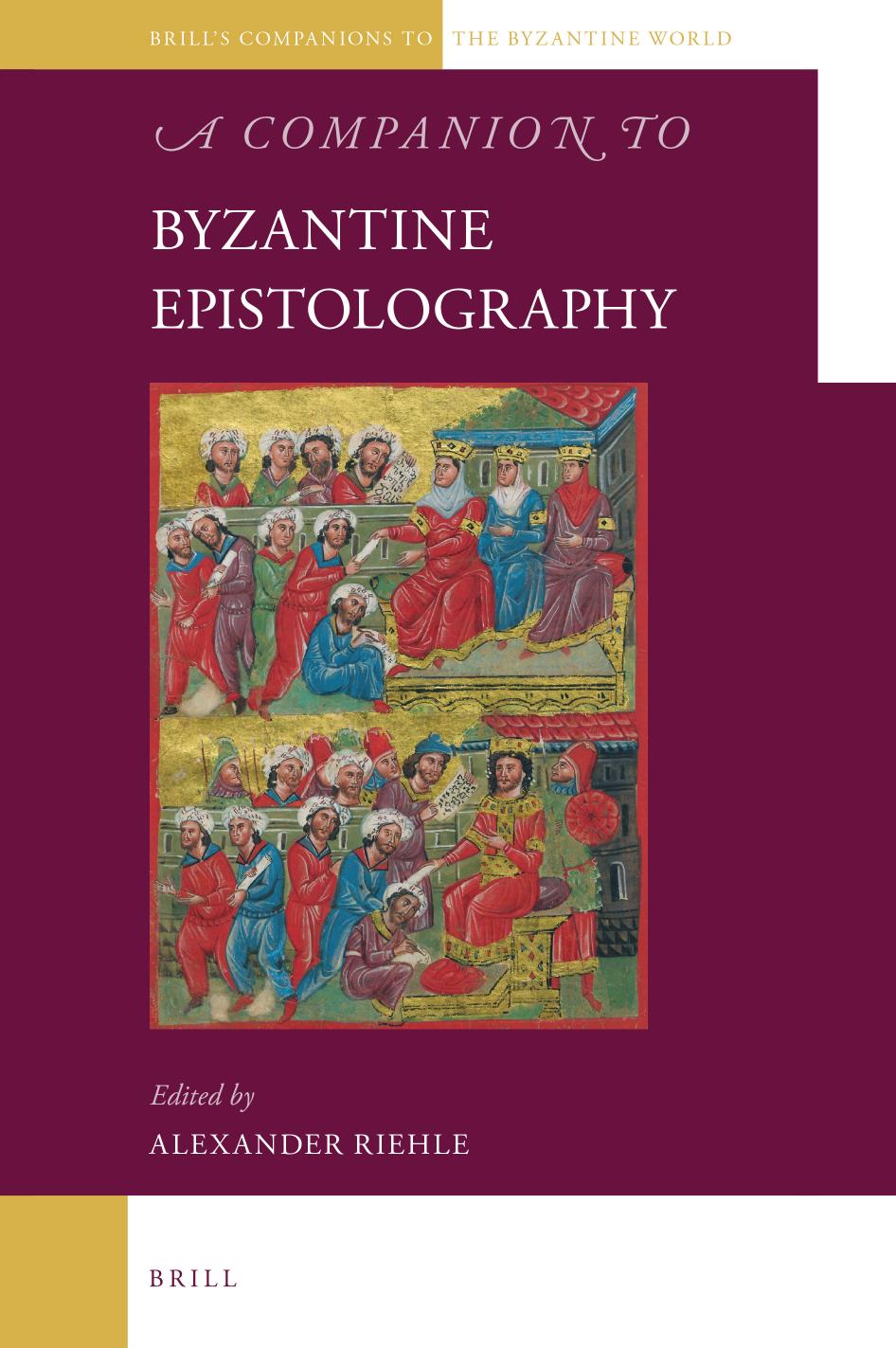 A Companion to Byzantine Epistolography by Alexander Riehle