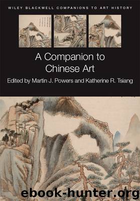 A Companion to Chinese Art by Martin J. Powers & Katherine R. Tsiang