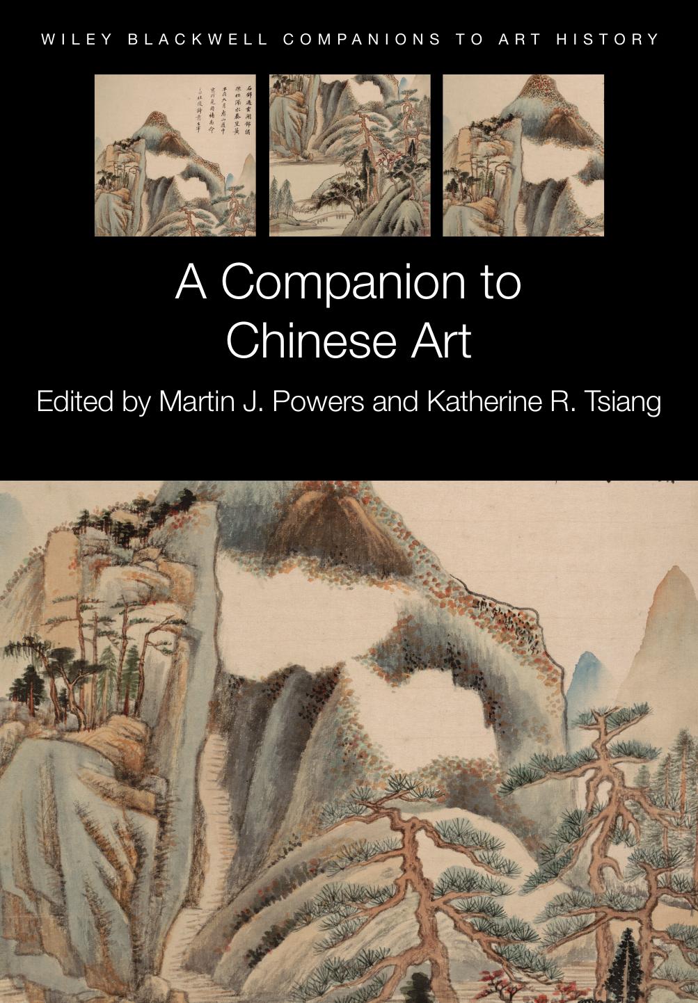 A Companion to Chinese Art by Martin J. Powers Katherine R. Tsiang (eds.)