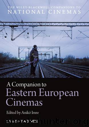 A Companion to Eastern European Cinemas by Imre Anikó;
