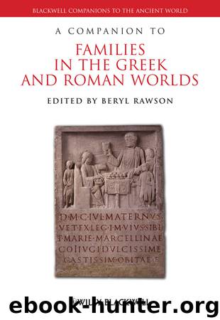 A Companion to Families in the Greek and Roman Worlds by Rawson Beryl;