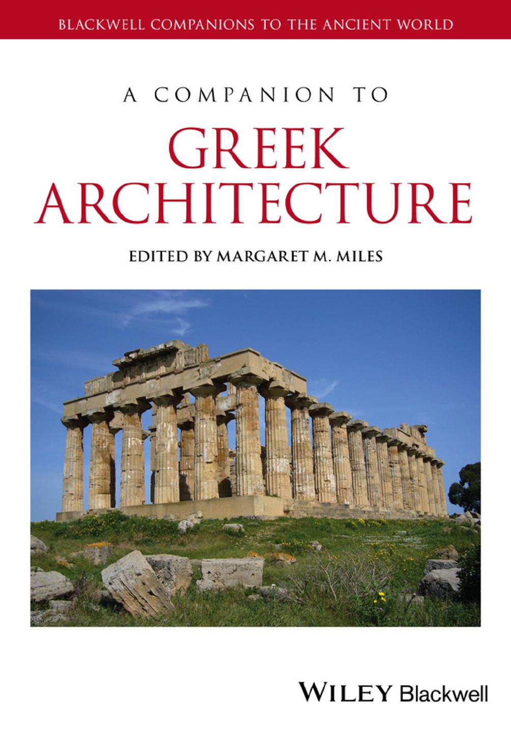 A Companion to Greek Architecture by Margaret M. Miles (ed.)
