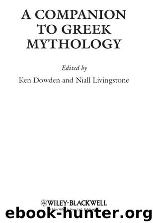 A Companion to Greek Mythology by Dowden Ken Livingstone Niall & Niall Livingstone