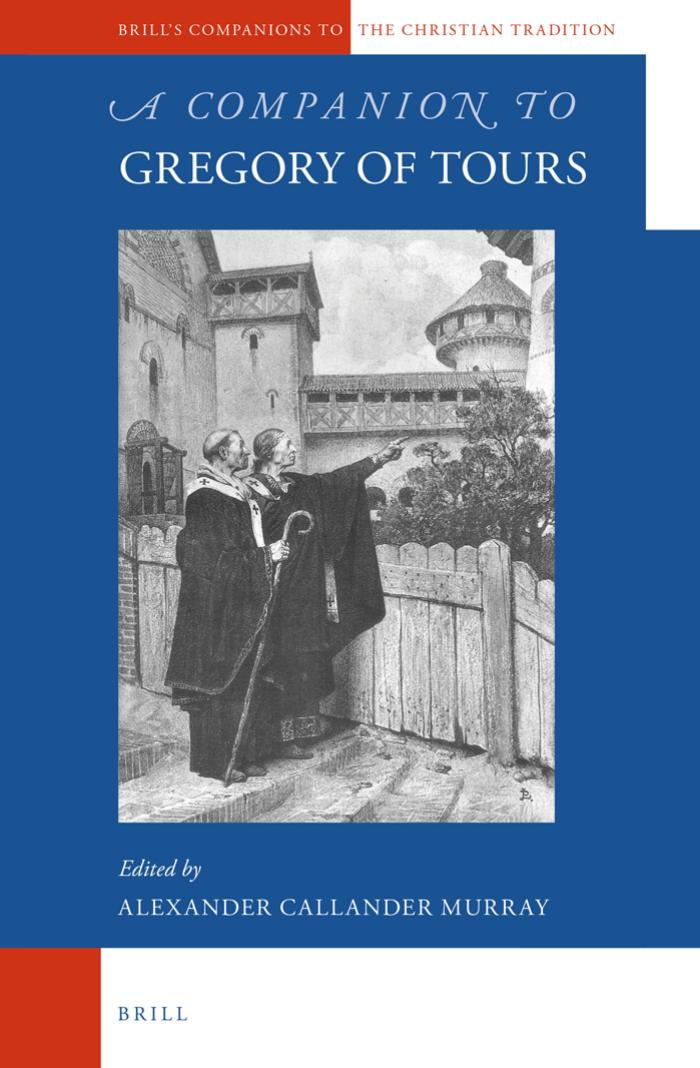A Companion to Gregory of Tours by Alexander C. Murray