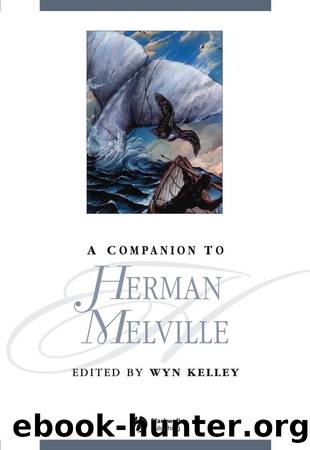 A Companion to Herman Melville by Kelley Wyn;
