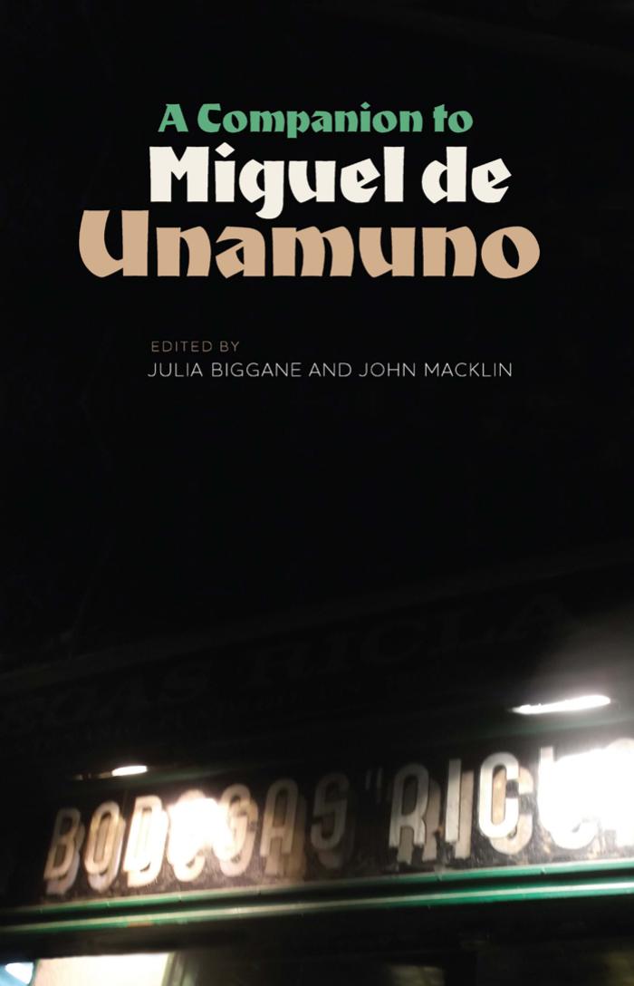 A Companion to Miguel de Unamuno by Julia Biggane; John Macklin