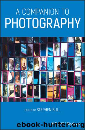 A Companion to Photography by Bull Stephen;