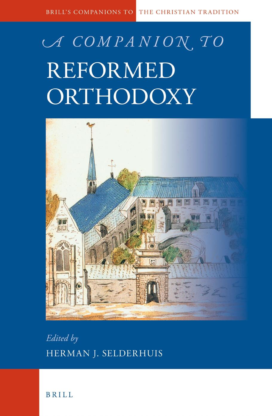 A Companion to Reformed Orthodoxy by Herman J. Selderhuis (ed.)