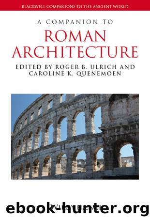 A Companion to Roman Architecture by Roger B. Ulrich & Caroline K. Quenemoen