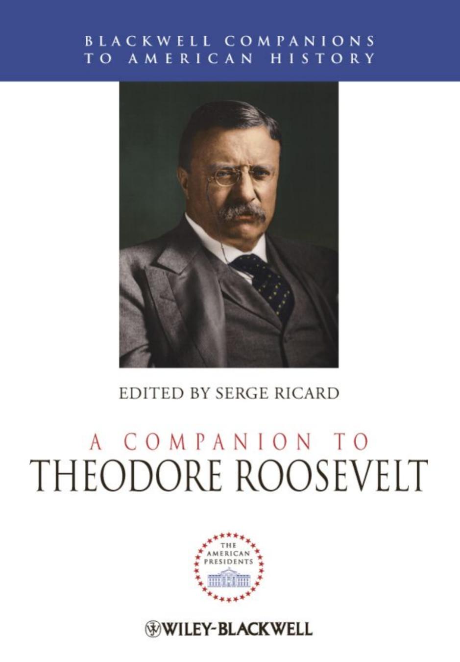 A Companion to Theodore Roosevelt by Serge Ricard