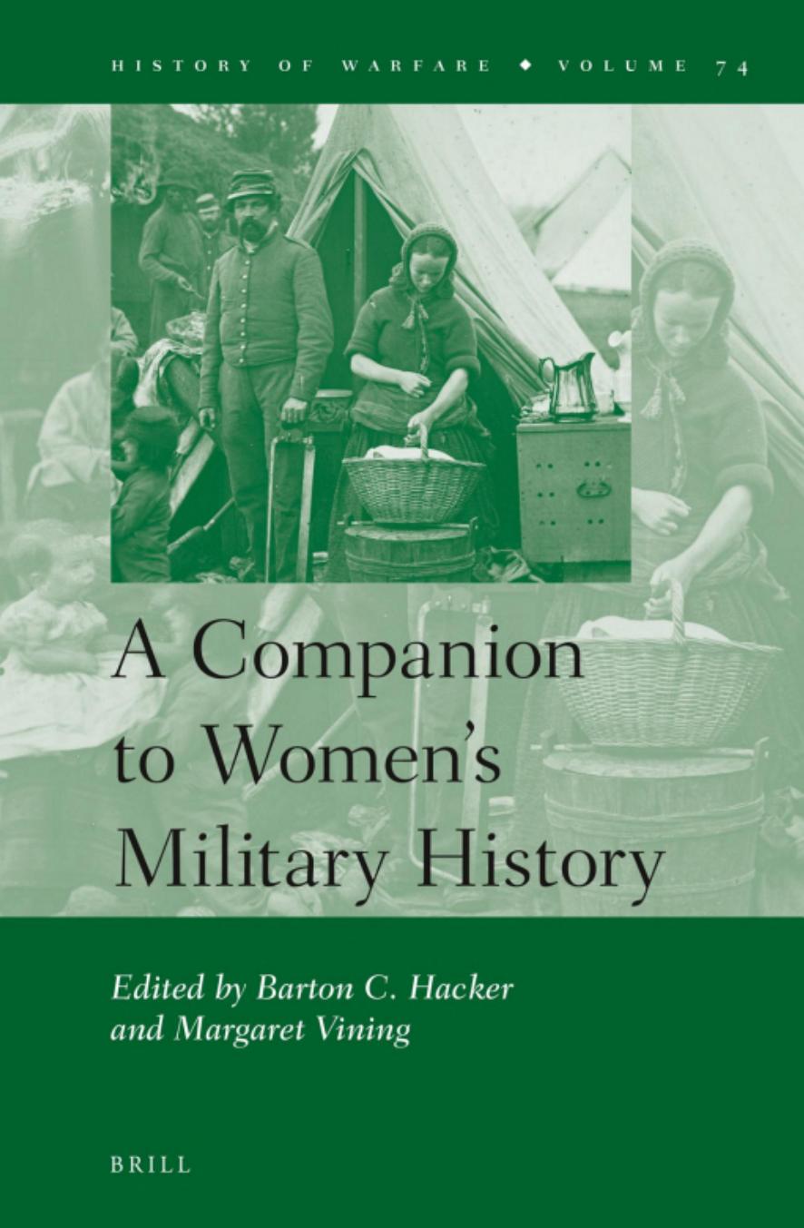 A Companion to Womenâs Military History by Barton C. Hacker Margaret Vining