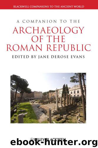 A Companion to the Archaeology of the Roman Republic by Evans Jane DeRose;