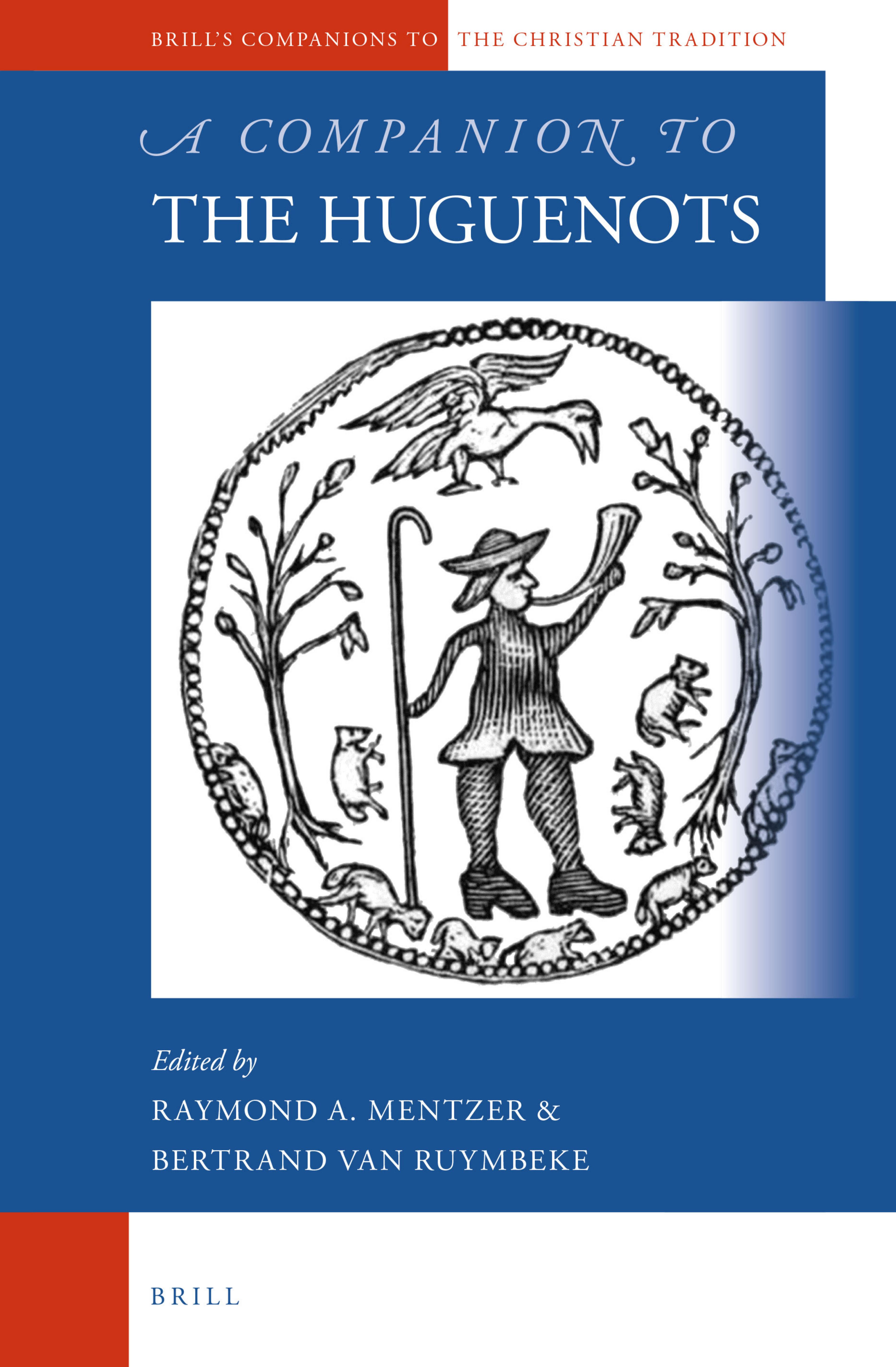 A Companion to the Huguenots by Raymond A. Mentzer & Bertrand van Ruymbeke