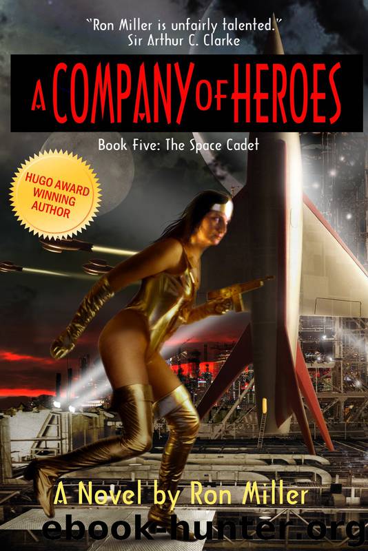 A Company of Heroes Book Five: The Space Cadet by Ron Miller