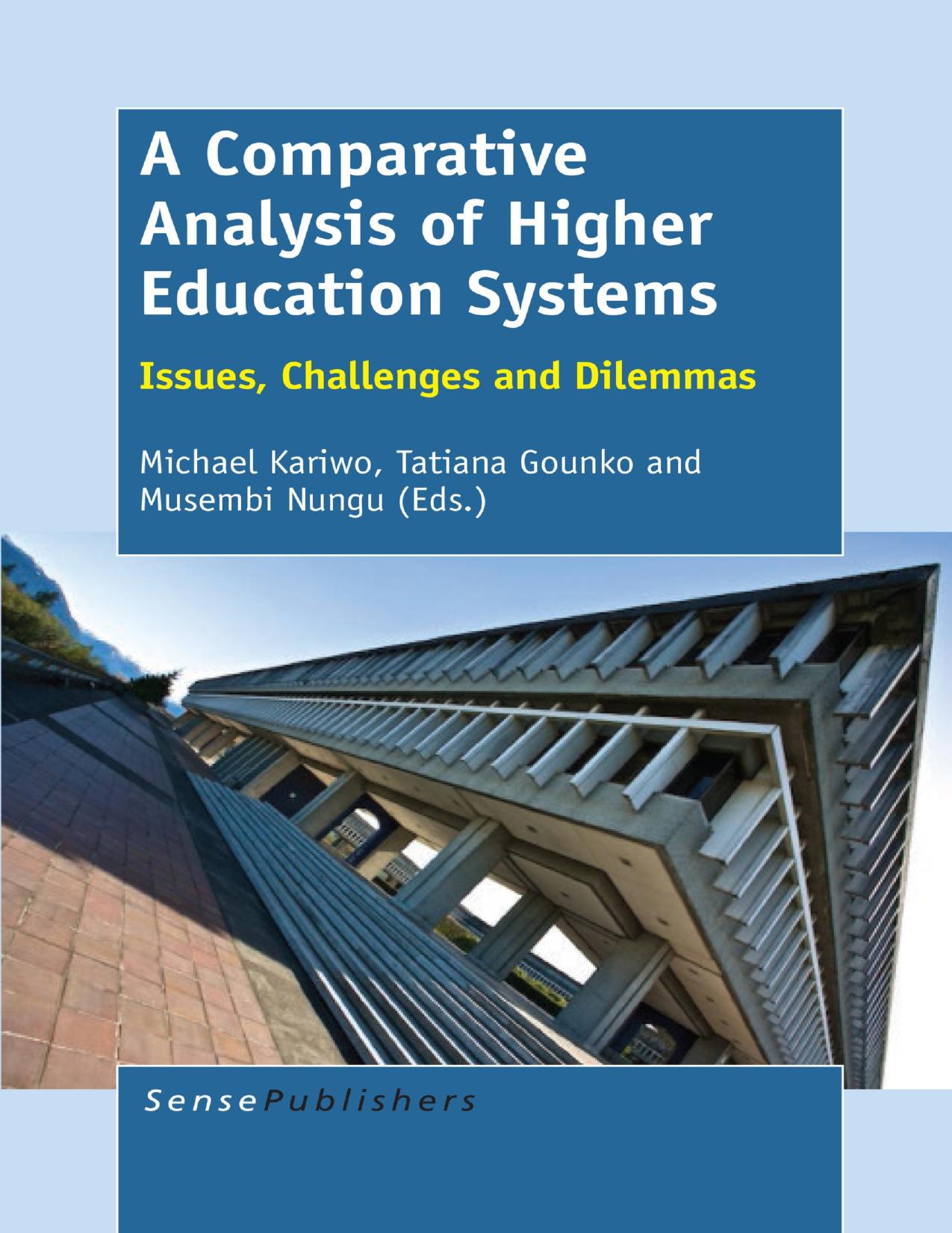A Comparative Analysis of Higher Education Systems: Issues, Challenges and Dilemmas by Michael Kariwo Tatiana Gounko Musembi Nungu (auth.)