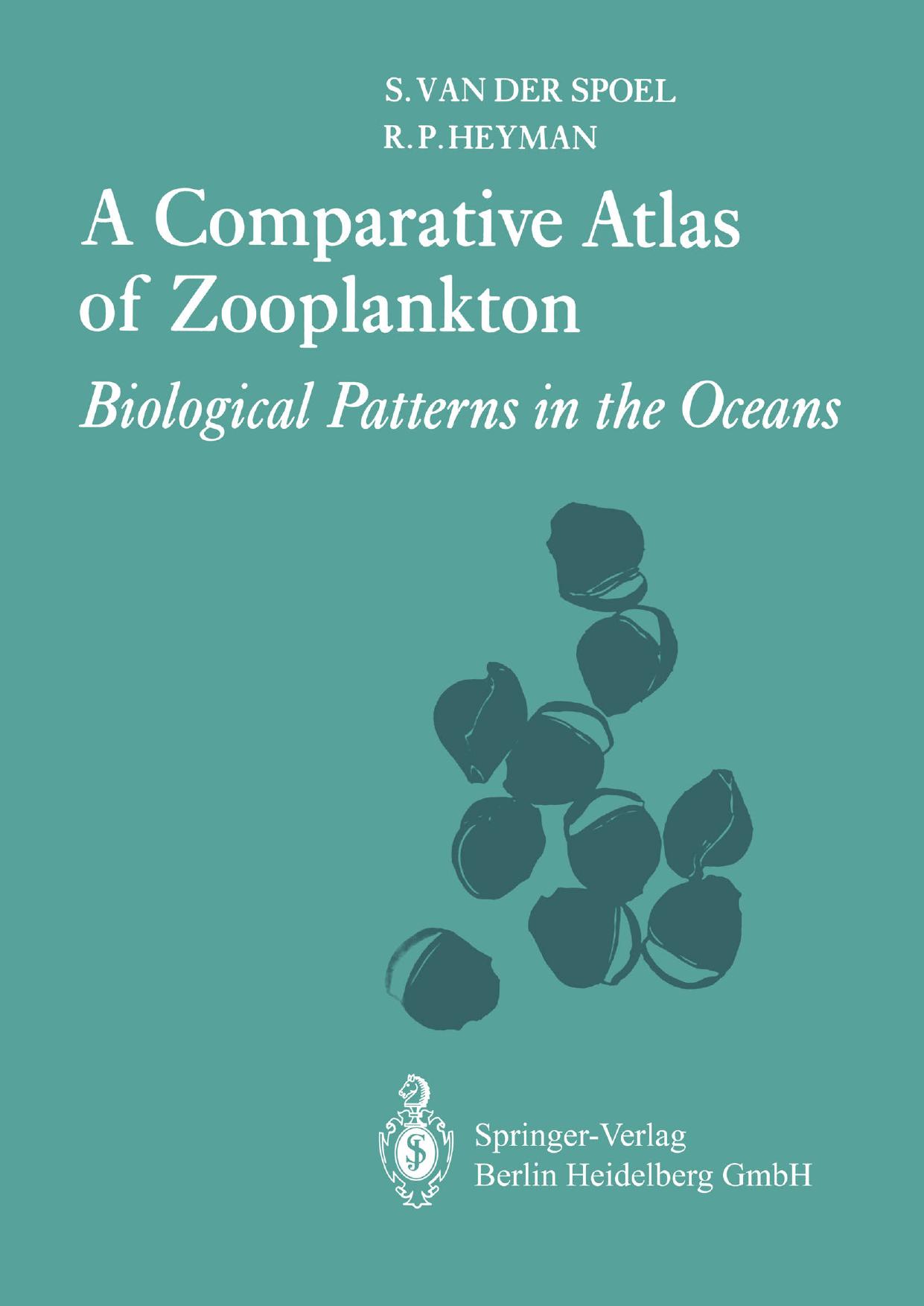 A Comparative Atlas of Zooplankton: Biological Patterns in the Oceans by Siebrecht van der Spoel Robert Pieter Heyman