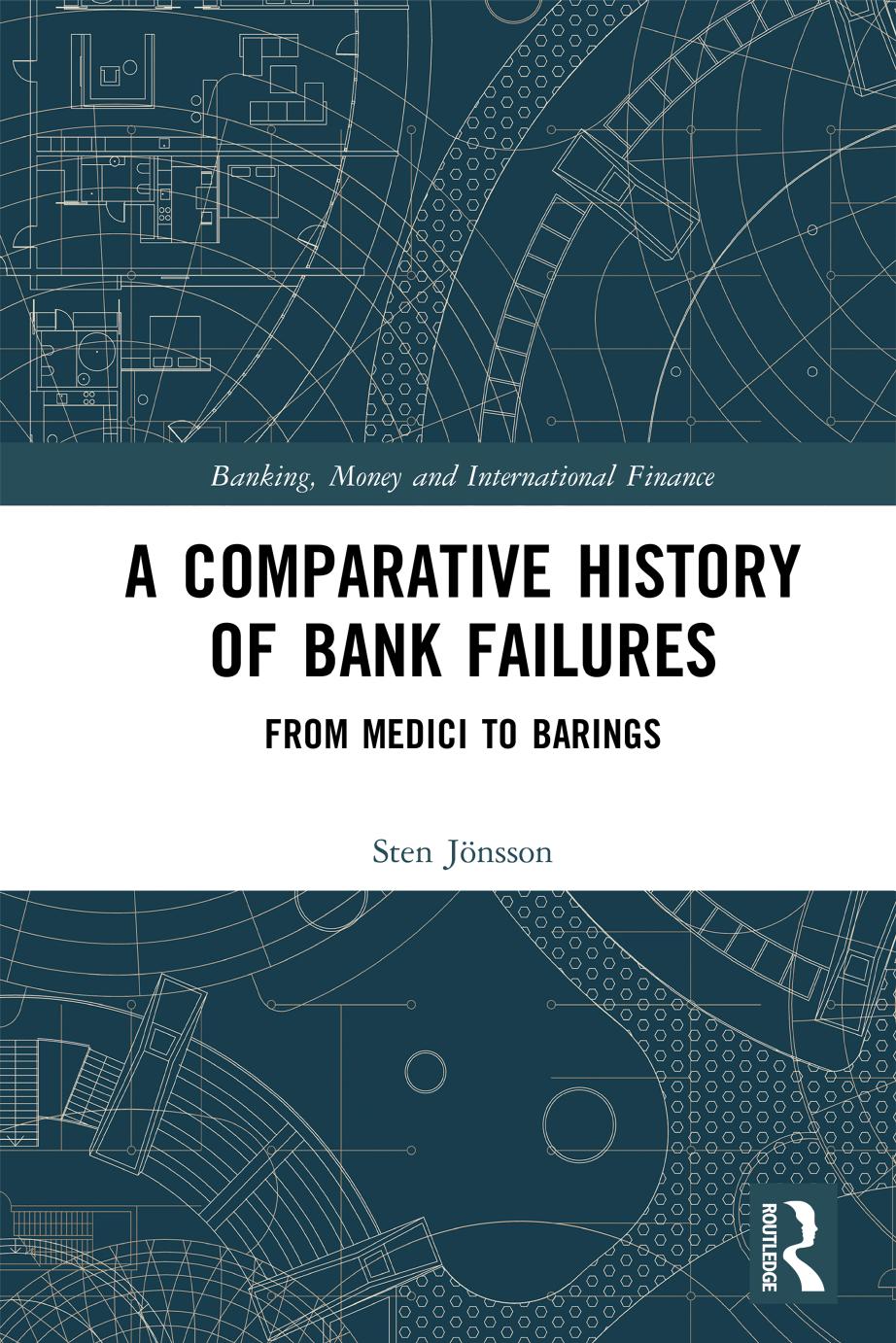 A Comparative History of Bank Failures; From Medici to Barings; First Edition by Sten Jönsson